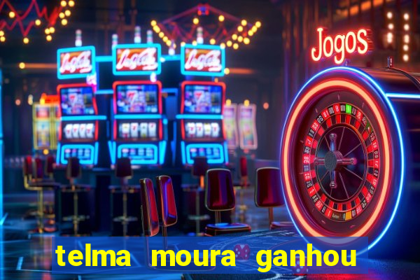 telma moura ganhou na loteria